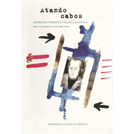 9788497504003: Atando cabos: Homenaxe a Francisco Pillado Rivadulla (Galician Edition)