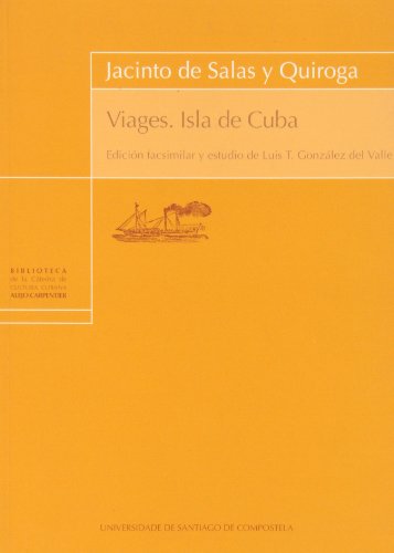 Viages. Isla de Cuba (Madrid, 1840).; Edicion facsimilar y estudio preliminar de Luis T. Gonzalex...