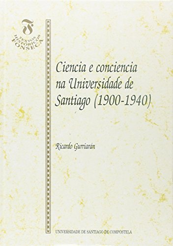 Beispielbild fr CIENCIA E CONCIENCIA NA UNIVERSIDADE DE SANTIAGO 1900-1940 zum Verkauf von Siglo Actual libros