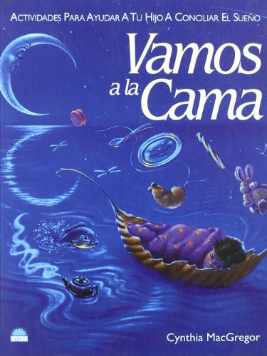 Vamos a la cama / Come to Bed: Actividades Para Ayudar a Tu Hijo a Conciliar El Sueno / Activities to Help Your Child to Sleep (Spanish Edition) (9788497540360) by MacGregor, Cynthia