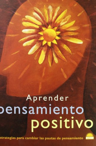 9788497540384: Aprender pensamiento positivo: Estrategias para cambiar las pautas de pensamiento: 1 (ONIRO - LIBROS ILUSTRADOS I)