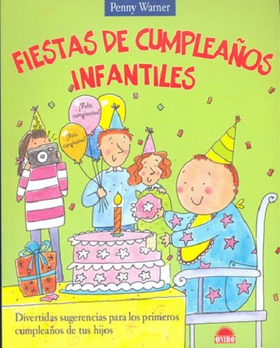 Stock image for Fiestas de Cumpleaños Infantiles : Divertidas Sugerencias para los Primeros Cumpleaños de Tus Hijos for sale by Better World Books: West