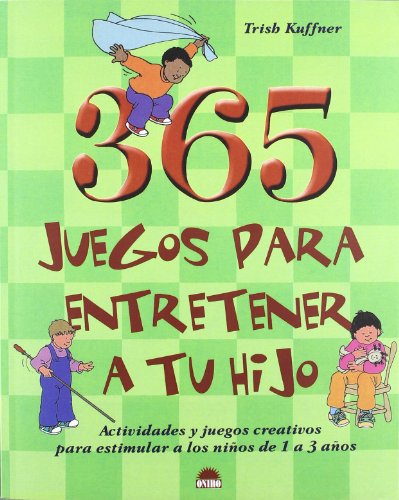 Imagen de archivo de 365 JUEGOS PARA ENTRETENER A TU HIJO: Actividades y juegos creativos para estimular a los nios de 1 a 3 aos a la venta por KALAMO LIBROS, S.L.