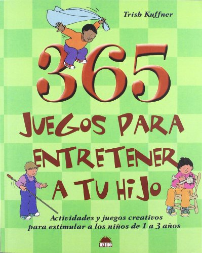 Stock image for 365 JUEGOS PARA ENTRETENER A TU HIJO: Actividades y juegos creativos para estimular a los nios de 1 a 3 aos for sale by KALAMO LIBROS, S.L.