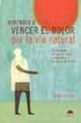 Aprender a vencer el dolor por la via natural / Learning to Overcome the Pain of the Natural Way (Spanish Edition) (9788497540681) by Chaitow, Leon