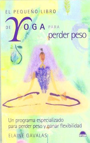 9788497540865: El pequeno libro de yoga para perder peso/ The Yoga Minibook for Weight Loss: Un programa especializado para perder peso y ganar flexibilidad