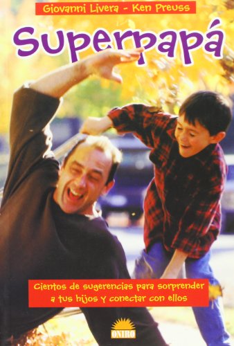 Beispielbild fr Superpapa / The Amazing Dad: Cientos de sugerencias para sorprender a tus hijos y conectar con ellos / More Than 400 Ways to Wow the Kids (El Nino Y . / the Child and It's World) (Spanish Edition) zum Verkauf von Ergodebooks