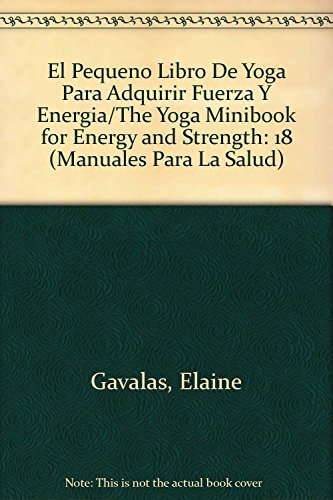 Stock image for EL PEQUEO LIBRO DE YOGA PARA ADQUIRIR FUERZA Y ENERGA. UN PROGRAMA ESPECIALIZADO PARA FORTALECER EL ORGANISMO for sale by CORRAL DE LIBROS