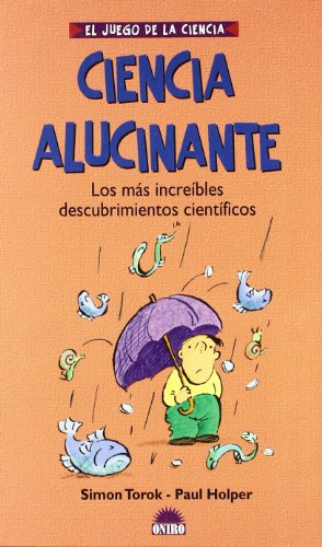 Ciencia alucinante / Wow! Amazing Science Facts & Trivia: Los mas increibles descubrimientos cientificos / The Most Incredible Science Discoveries (El ... / The Game of Science) (Spanish Edition) (9788497541626) by Torok, Simon; Holper, Paul