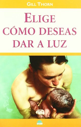 Stock image for Elige Como Deseas Dar a Luz for sale by Better World Books