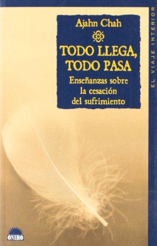 TODO LLEGA, TODO PASA ENSEÑANZAS SOBRE LA CESACIÓN DEL SUFRIMIENTO - AJAHN CHAH