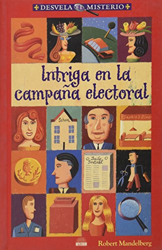 Beispielbild fr Intriga En La Campana Electoral/The Case of the Curious Campaign (Desvela El Misterio / Reveal the Mystery) zum Verkauf von medimops