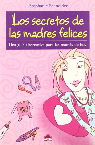 9788497542333: Los secretos de las madres felices/ The Secrets of the Happy Moms: Una guia alternativa para las mamas de hoy: 1