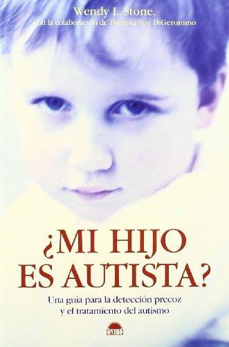 Â¿Mi hijo es autista?: Una guia para la deteccion precoz y el tratamiento del autismo (Spanish Edition) (9788497542456) by DiGeronimo, T. F.; Stone, W. L.