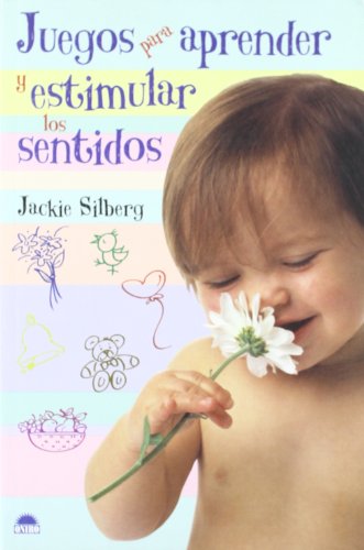 Juegos para aprender y estimular los sentidos (Spanish Edition) (9788497542616) by Silberg, Jackie