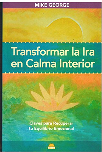 Beispielbild fr Transformar la ira en calma interior: Claves para recuperar tu equilibrio emocional (ONIRO - VIDA PLENA, Band 1) zum Verkauf von medimops