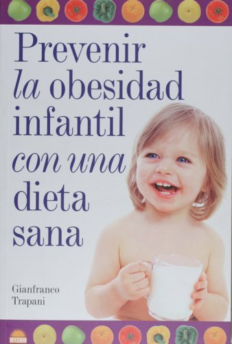 Stock image for Prevenir la obesidad infantil con una dieta sana (El Nino Y Su Mundo/ the Children and Their World) (Spanish Edition) for sale by Better World Books