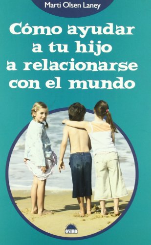 CÃ³mo ayudar a tu hijo a relacionarse con el mundo (El nino y su mundo/ The Children and Their World) (Spanish Edition) (9788497542890) by Laney, Marti Olsen