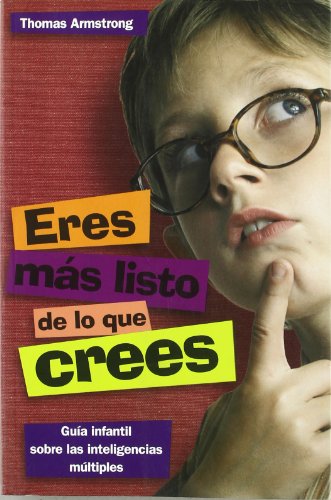 Eres mÃ¡s listo de lo que crees: GuÃ­a infantil sobre las inteligencias mÃºltiples (El nino y su mundo) (Spanish Edition) (9788497543255) by Armstrong, Thomas