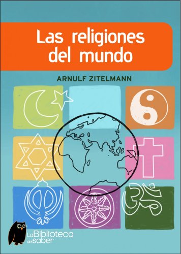 LAS RELIGIONES DEL MUNDO (La Biblioteca Del Saber/ the Library of Knowledge) (Spanish Edition) - Zitelmann, Arnulf