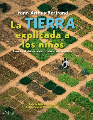 Stock image for La tierra explicada a los ninos/ The Earth Explained to Children: Descubre El Planeta Donde Vivimos Y Como Respetarlo/ Discover the Planet Where We Live and How to Respect It for sale by medimops