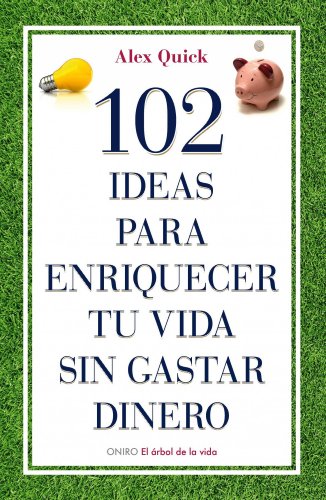 Stock image for 102 IDEAS PARA ENRIQUECER TU VIDA SIN GASTAR DINERO for sale by KALAMO LIBROS, S.L.