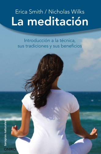 Stock image for LA MEDITACION: Introduccin a la tcnica, sus tradiciones y sus beneficios for sale by KALAMO LIBROS, S.L.
