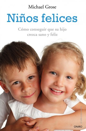 9788497545556: Nios felices: Cmo conseguir que su hijo crezca sano y feliz (Spanish Edition)