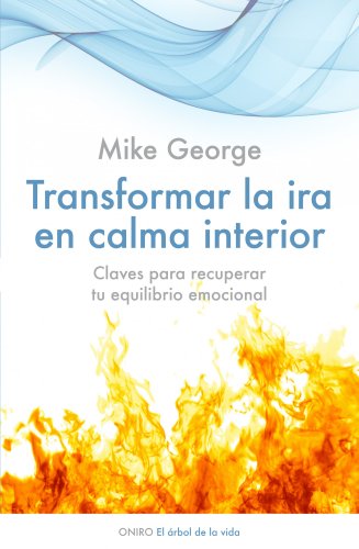 Beispielbild fr Transformar la ira en calma interior : claves para recuperar tu equilibrio emocional (El rbol de la Vida) zum Verkauf von medimops