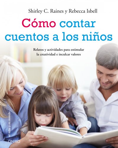 Beispielbild fr Cmo contar cuentos a los nios: Relatos y actividades para estimular la creatividad e inculcar valores ticos (El Nio y su Mundo) Raines, Shirley C.; Isbell, Rebecca and Pacheco Prez, Meritxell zum Verkauf von VANLIBER