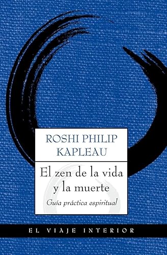 El zen de la vida y la muerte: GuÃ­a prÃ¡ctica espiritual (9788497546164) by Kapleau, Roshi Philip