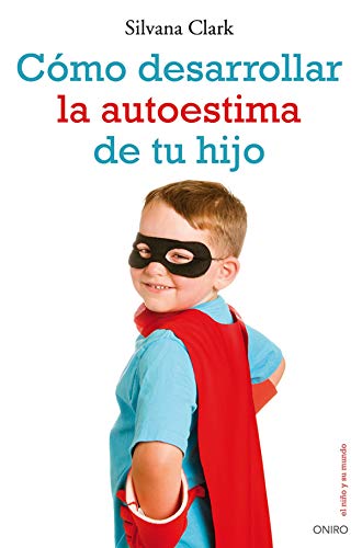 Beispielbild fr Cmo desarrollar la autoestima de tu hijo (El Nio y su Mundo) zum Verkauf von medimops