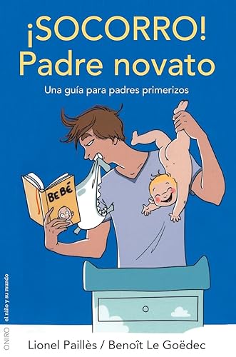 Imagen de archivo de SOCORRO! PADRE NOVATO: Una gua para padres primerizos a la venta por KALAMO LIBROS, S.L.