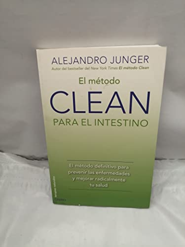 Stock image for EL MTODO CLEAN PARA EL INTESTINO EL MTODO DEFINITIVO PARA PREVENIR LAS ENFERMEDADES Y MEJORAR RADICALMENTE TU SA for sale by Zilis Select Books