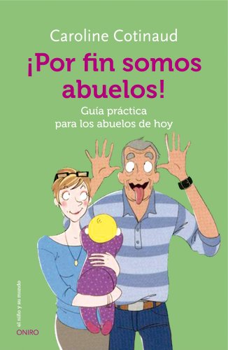 Beispielbild fr Por fin somos abuelos!: Gua prctica para los abuelos de hoy zum Verkauf von PIGNATELLI
