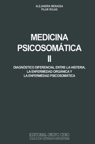 Imagen de archivo de MEDICINA PSICOSOMTICA II: diagnstico diferencial entre la histeria, la enfermedad orgnica y la enfermedad psicosomtica (PSICOLOGIA II) (Spanish Edition) a la venta por Books Unplugged