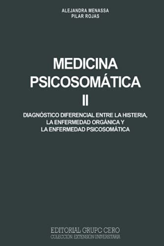 Stock image for MEDICINA PSICOSOMTICA II: diagnstico diferencial entre la histeria, la enfermedad orgnica y la enfermedad psicosomtica (PSICOLOGIA II) (Spanish Edition) for sale by GF Books, Inc.