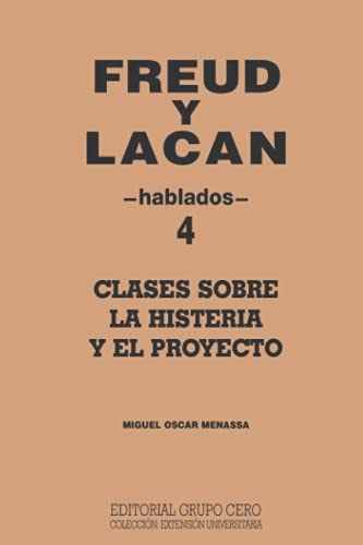 Imagen de archivo de FREUD Y LACAN: clases sobre la histeria y el proyecto 4 hablados (Psicologia, Psicoanalisis I) (Spanish Edition) a la venta por Books Unplugged