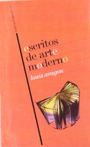 Escritos de arte moderno (9788497560597) by Aragon, Louis