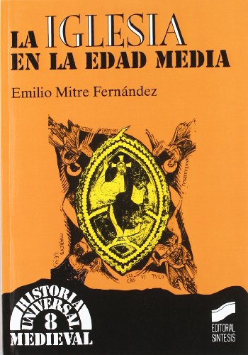 9788497561136: La iglesia en la Edad Media: 8 (Historia universal. Medieval) - Mitre Fernandez, E.: 8497561139 - IberLibro 9788497561136: La iglesia en la Edad Media: 8 (Historia universal. Medieval) - Mitre Fernandez, E.: 8497561139 - IberLibro