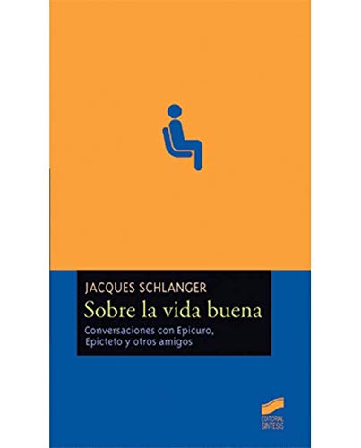 Stock image for SOBRE LA VIDA BUENA CONVERSACIONES CON EPICURO, EPICTETO Y OTROS AMIGOS for sale by Zilis Select Books