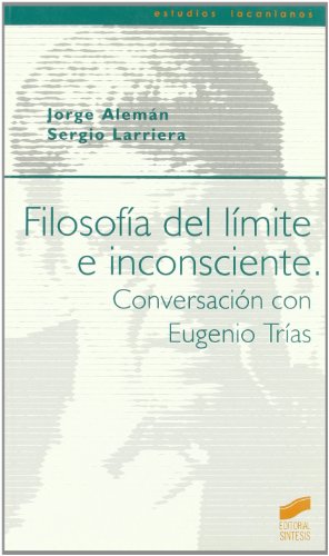 9788497561815: Filosofa del lmite e inconsciente: conversacin con Eugenio Tras: 9 (Estudios lacanianos)