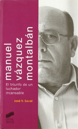 Imagen de archivo de Manuel Vzquez Montalbn: el triunfo Saval Fernndez, Jos Vicente a la venta por Iridium_Books