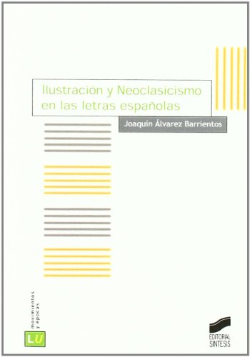 Beispielbild fr Ilustracin y neoclasicismo en las letras espaolas (Literatura espaola. Movimientos y pocas) zum Verkauf von medimops