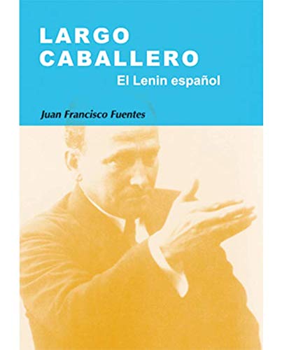 Beispielbild fr Largo Caballero: el Lenin espaol zum Verkauf von NOMBELA LIBROS USADOS