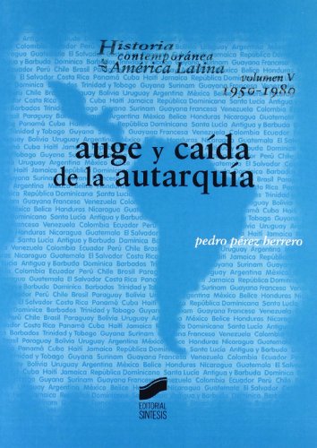 9788497564946: Auge y cada de la autarqua: 5 (Historia contempornea de Amrica Latina)