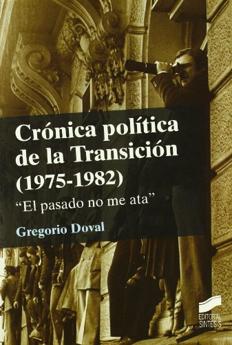 CRÓNICA POLÍTICA DE LA TRANSICIÓN (1975-1982)