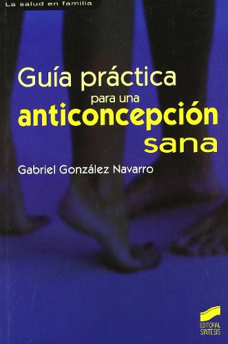 Imagen de archivo de GUA PRCTICA ANTICONCEPCIN SANA a la venta por Agapea Libros