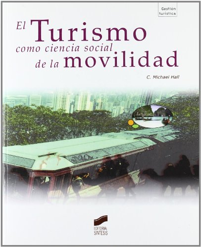 El turismo como ciencia social de la movilidad (Gestion Turistica) (Spanish Edition) (9788497566209) by Hall, Colin Michael