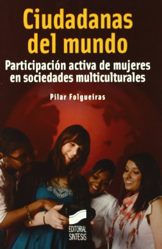 Imagen de archivo de Ciudadanas del mundo : participacin activa de mujeres en sociedades multiculturales a la venta por Librera Prez Galds